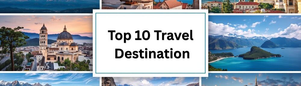 Top 10 Travel Destinations